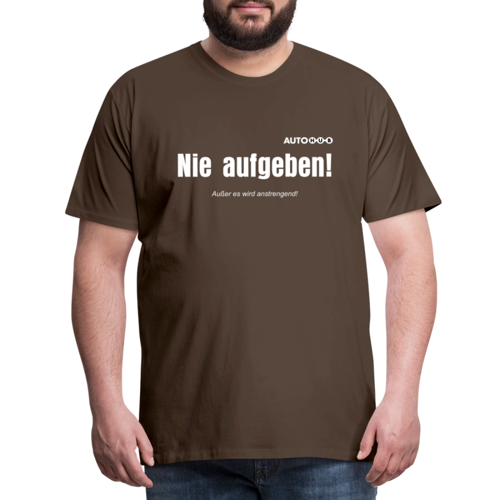 Nie aufgeben! Außer es wird anstrengend! - noble brown