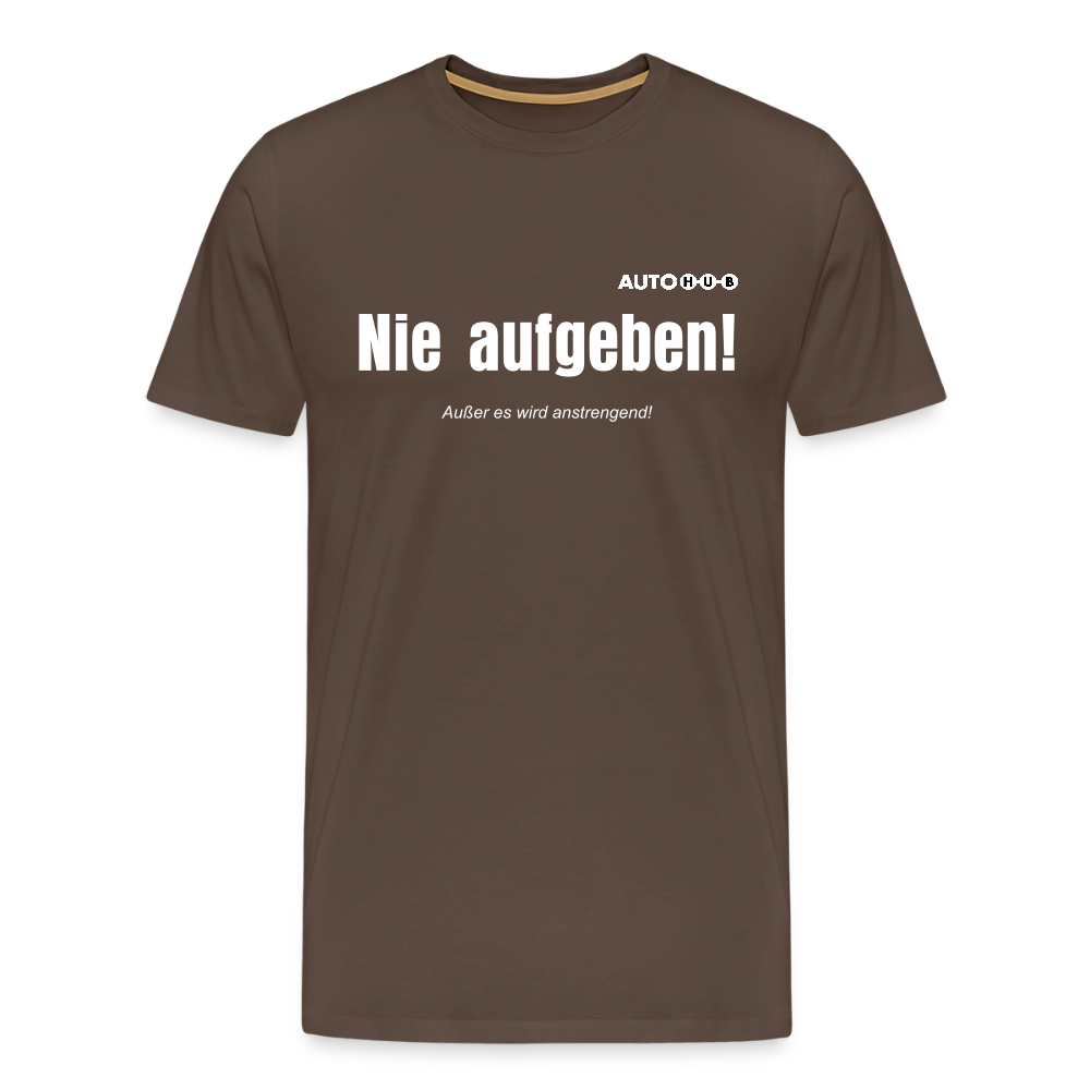 Nie aufgeben! Außer es wird anstrengend! - noble brown