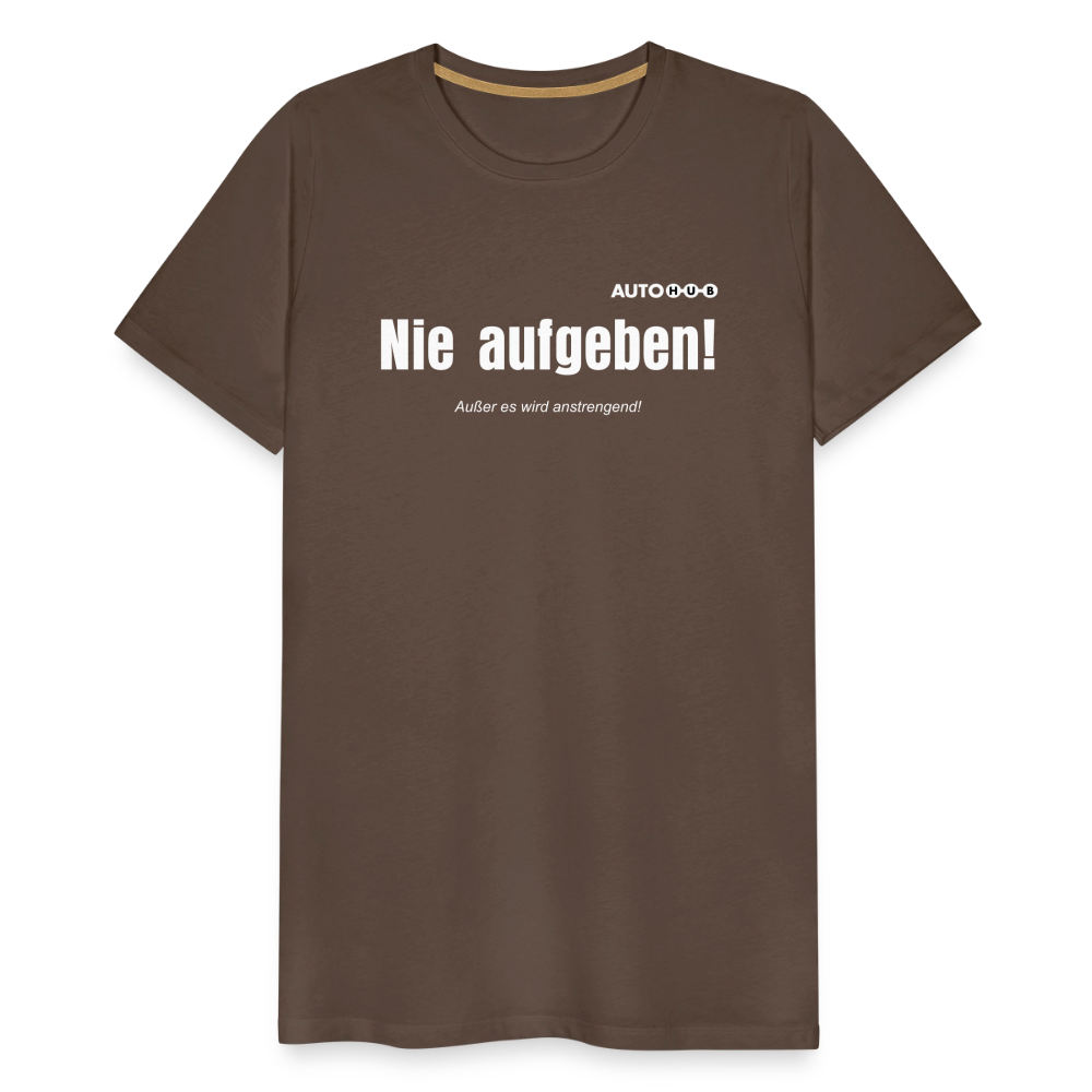 Nie aufgeben! Außer es wird anstrengend! - noble brown
