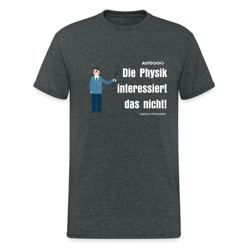 Physik interessiert sich dafür nicht! - dark heather grey