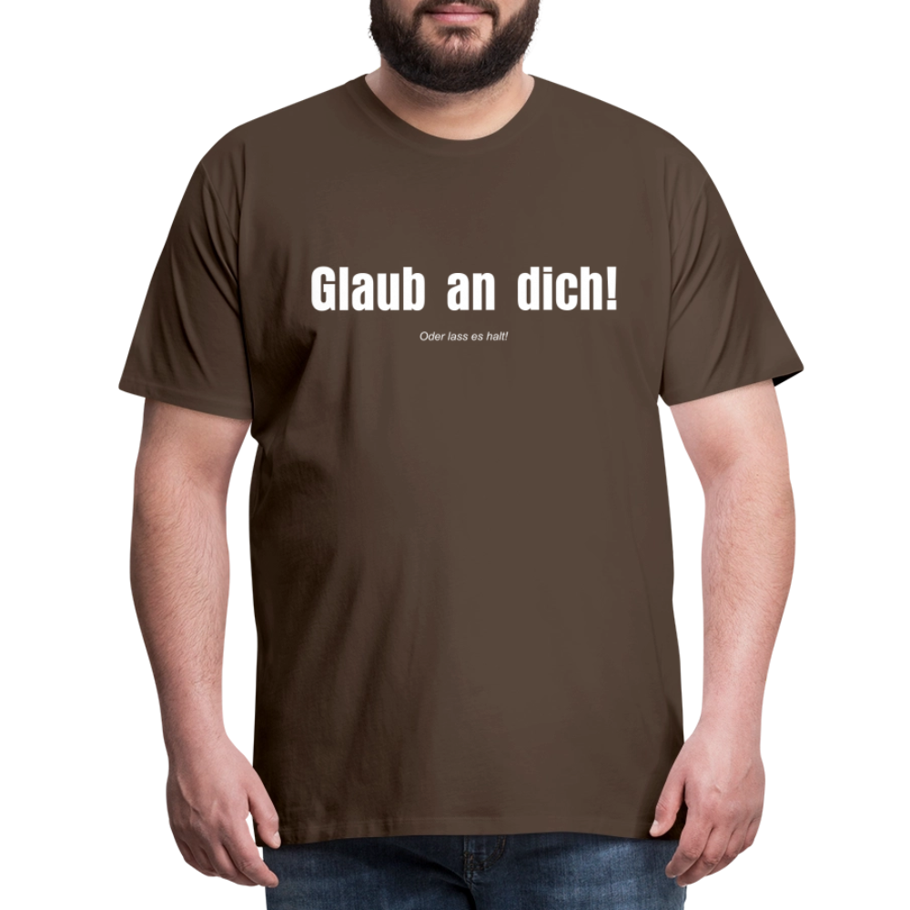 Glaub an dich! - noble brown