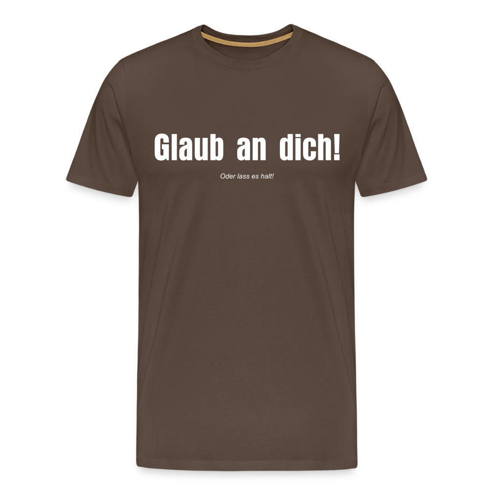 Glaub an dich! - noble brown