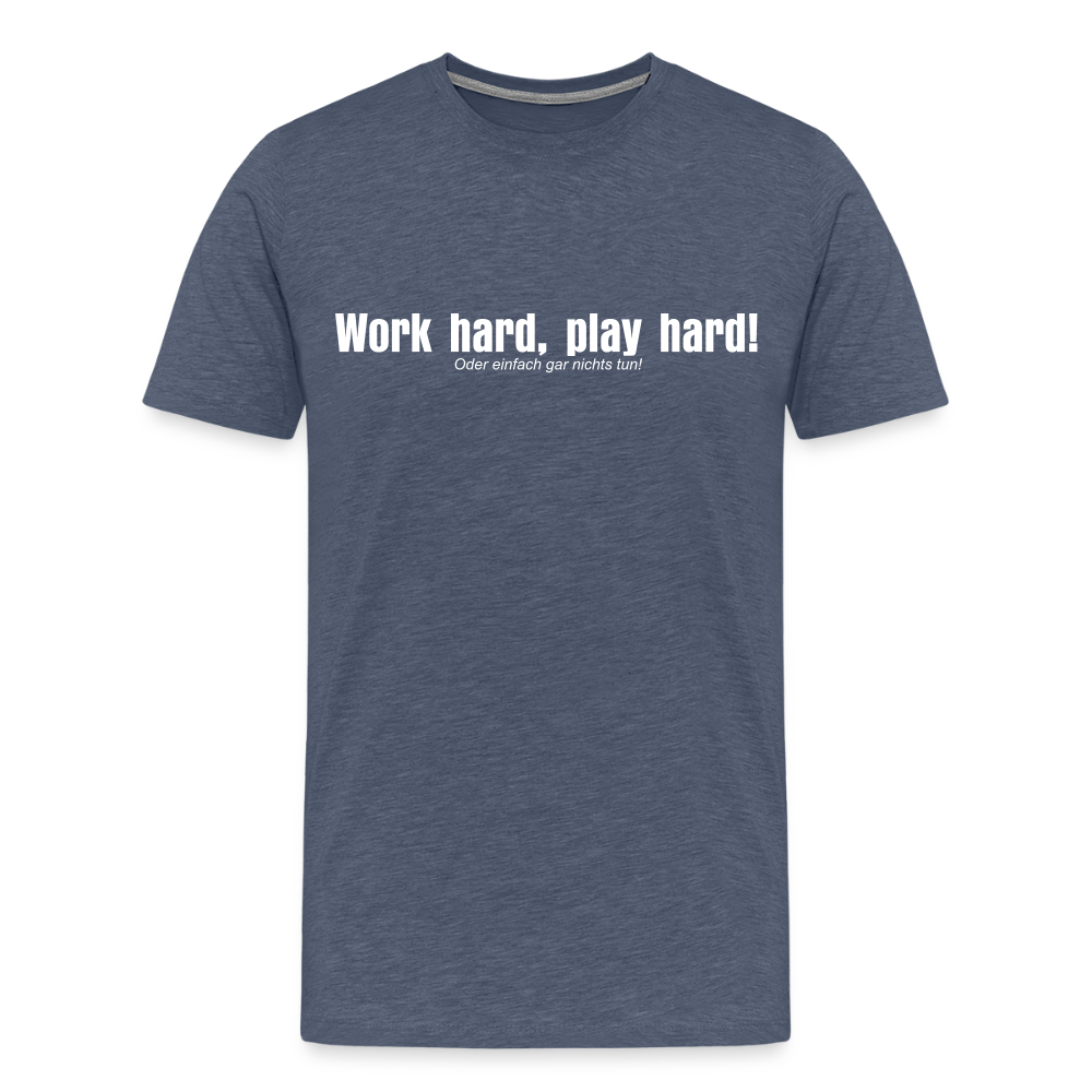 Work hard, play hard! - heather blue