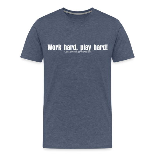 Work hard, play hard! - heather blue